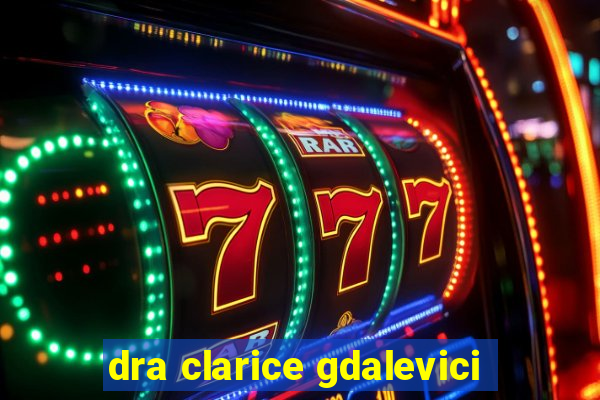 dra clarice gdalevici